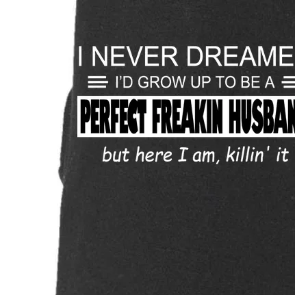 Never Dreamed I'd Be A Perfect Husband Killing It Doggie 3-End Fleece Hoodie