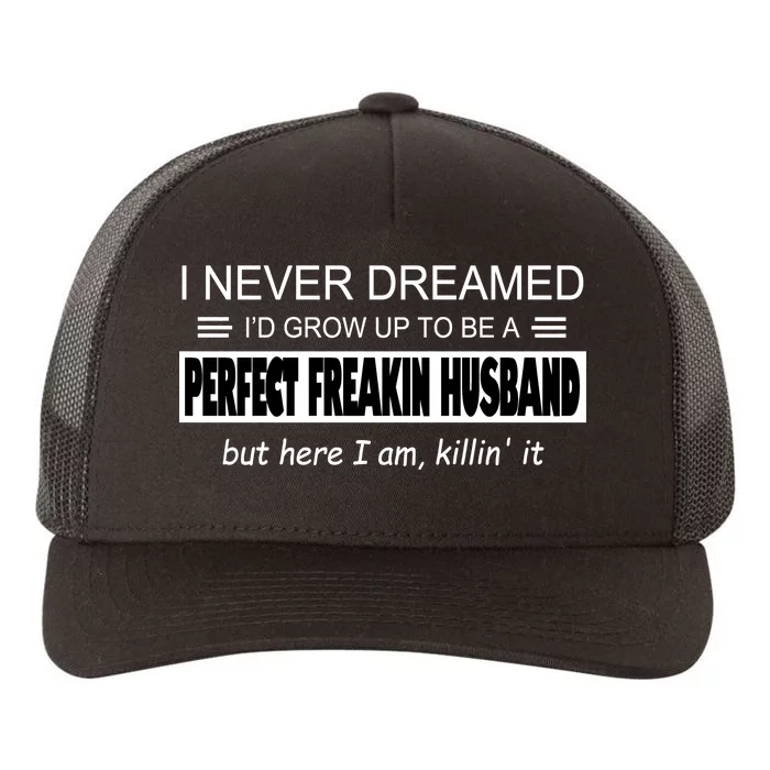 Never Dreamed I'd Be A Perfect Husband Killing It Yupoong Adult 5-Panel Trucker Hat