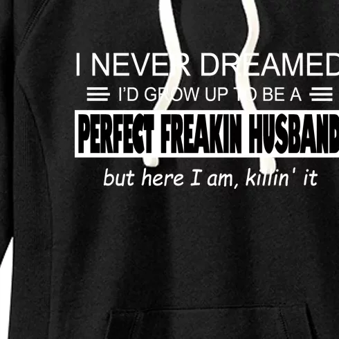 Never Dreamed I'd Be A Perfect Husband Killing It Women's Fleece Hoodie