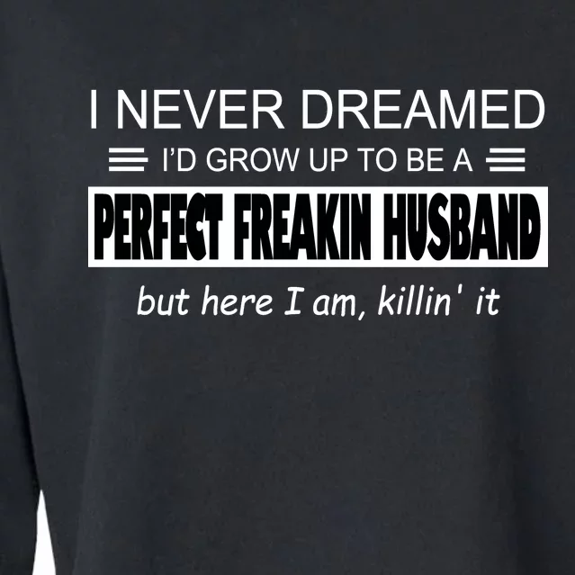 Never Dreamed I'd Be A Perfect Husband Killing It Cropped Pullover Crew