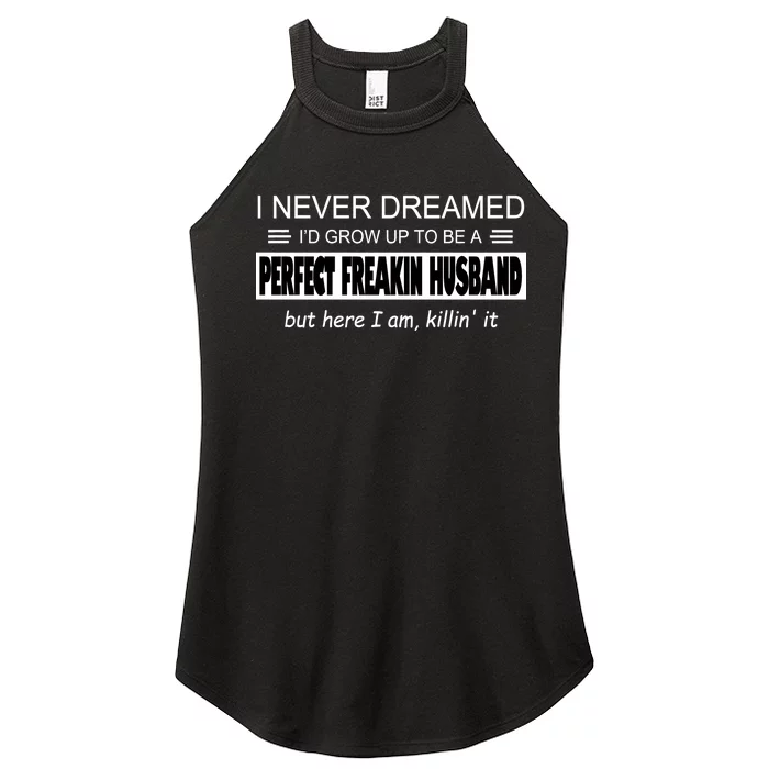 Never Dreamed I'd Be A Perfect Husband Killing It Women’s Perfect Tri Rocker Tank