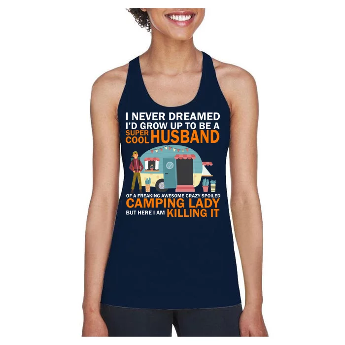 Never Dreamed I'd Grow Up To Be A Super Cool Camping Husband Women's Racerback Tank