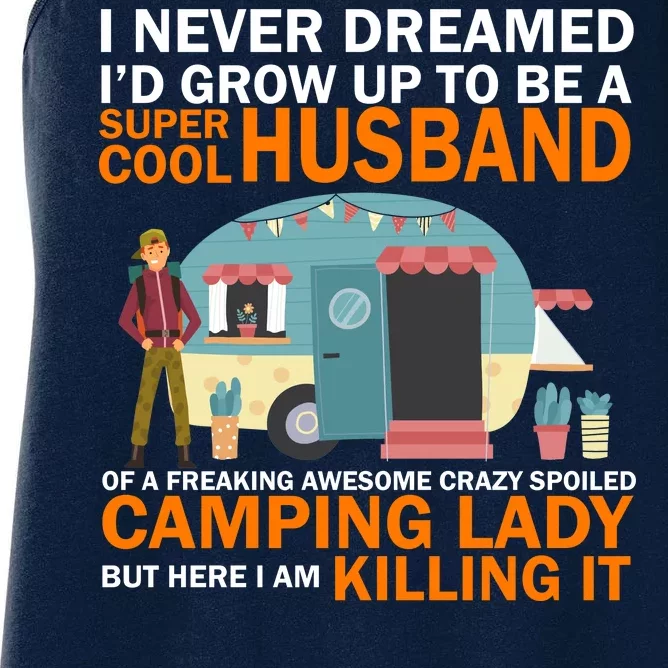 Never Dreamed I'd Grow Up To Be A Super Cool Camping Husband Women's Racerback Tank