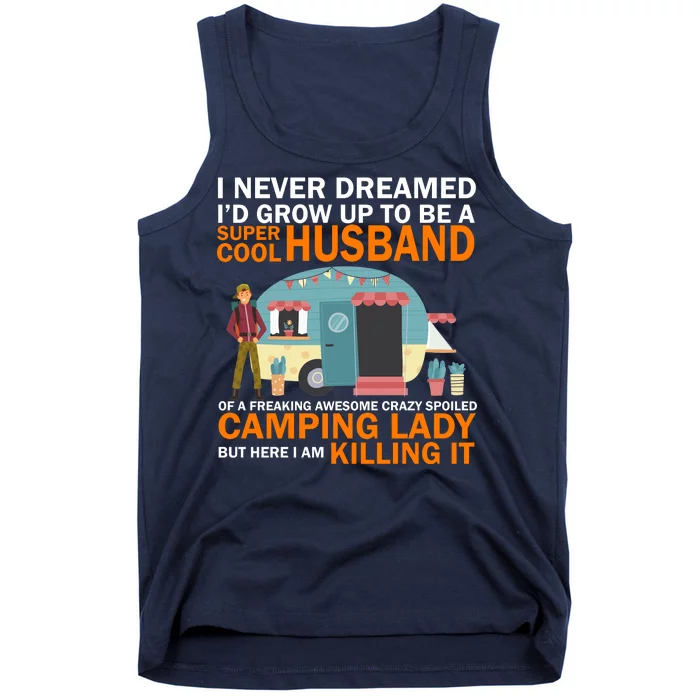 Never Dreamed I'd Grow Up To Be A Super Cool Camping Husband Tank Top