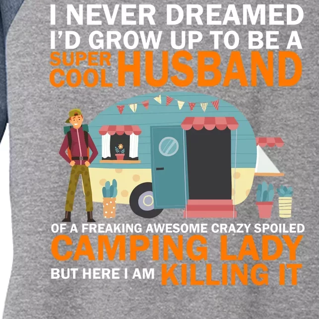 Never Dreamed I'd Grow Up To Be A Super Cool Camping Husband Women's Tri-Blend 3/4-Sleeve Raglan Shirt