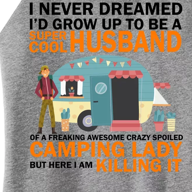 Never Dreamed I'd Grow Up To Be A Super Cool Camping Husband Women’s Perfect Tri Rocker Tank