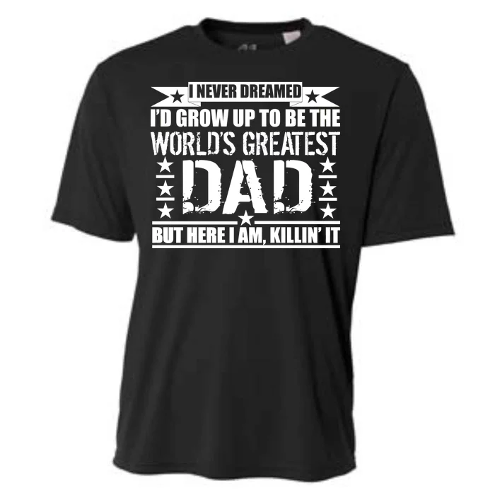 Never Dreamed I'd Grow Up To Be The World's Greatest Dad Cooling Performance Crew T-Shirt