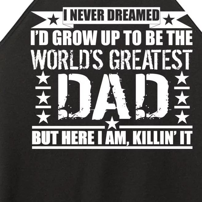 Never Dreamed I'd Grow Up To Be The World's Greatest Dad Women’s Perfect Tri Rocker Tank