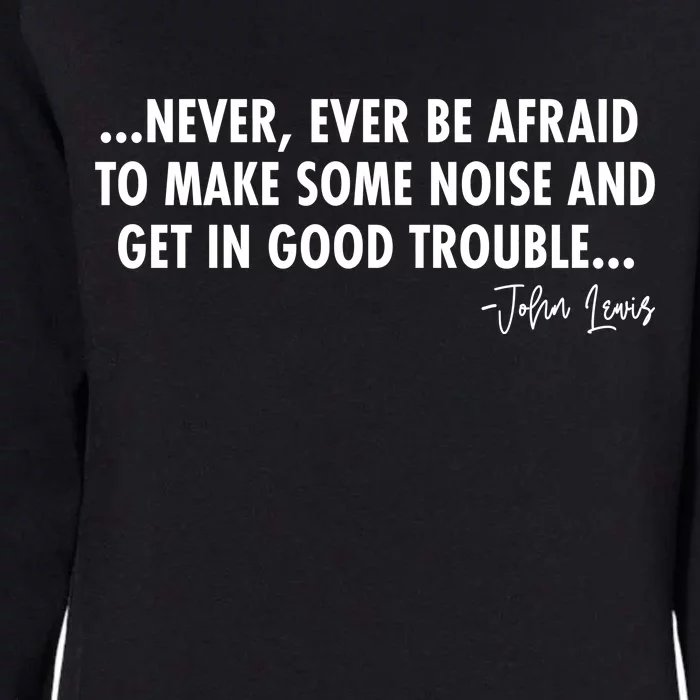 Never Ever Be Afraid John Lewis Quote Tribute Womens California Wash Sweatshirt