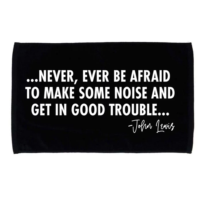 Never Ever Be Afraid John Lewis Quote Tribute Microfiber Hand Towel