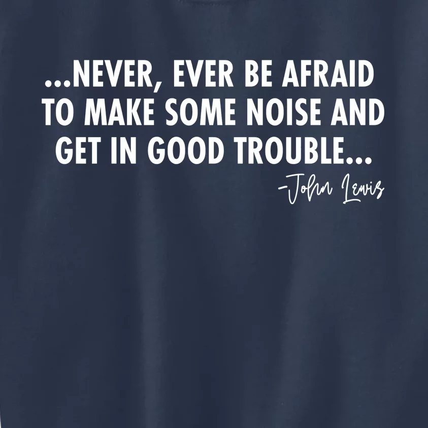 Never Ever Be Afraid John Lewis Quote Tribute Kids Sweatshirt