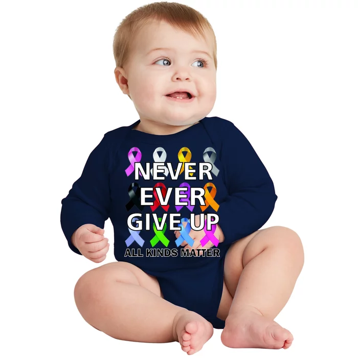 Never Ever Give Up All Kinds Matter Awareness Baby Long Sleeve Bodysuit