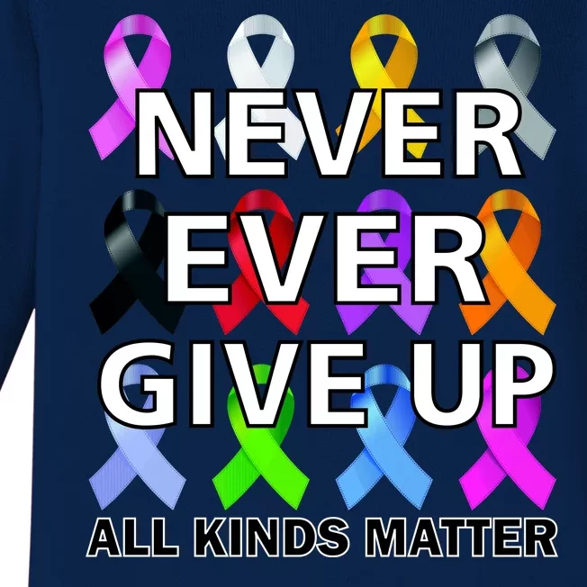 Never Ever Give Up All Kinds Matter Awareness Baby Long Sleeve Bodysuit