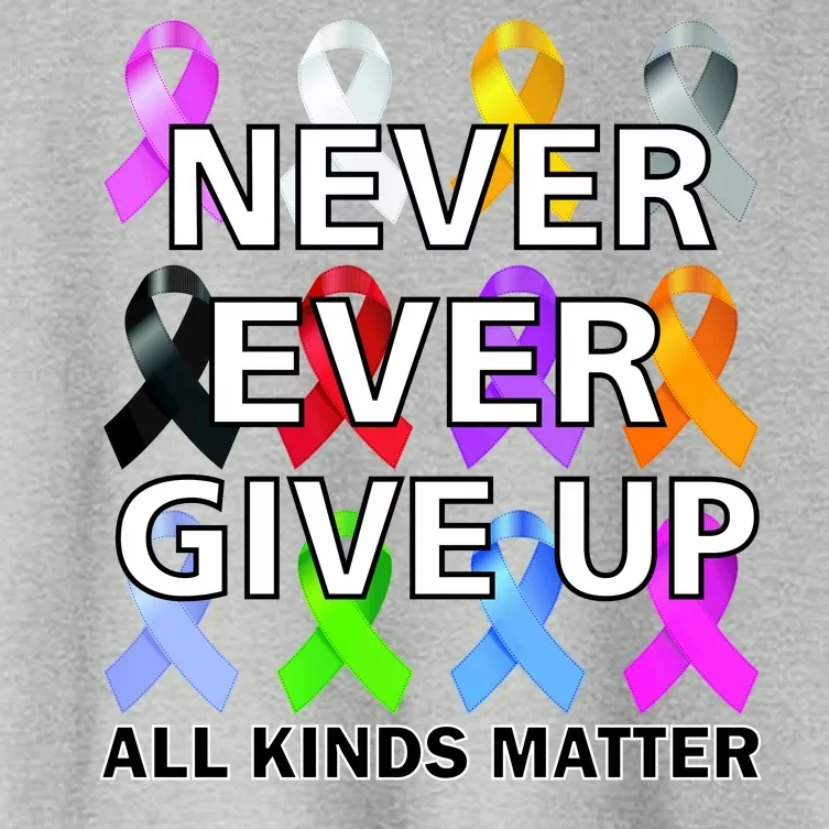 Never Ever Give Up All Kinds Matter Awareness Women's Crop Top Tee