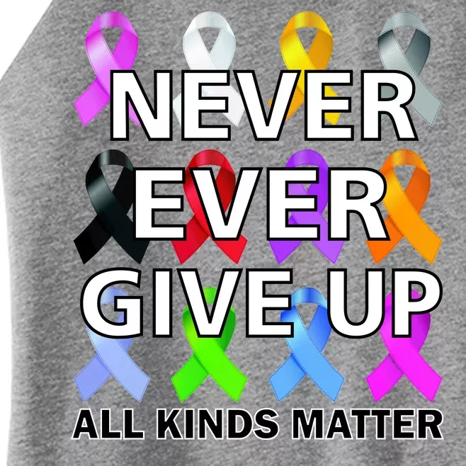 Never Ever Give Up All Kinds Matter Awareness Women’s Perfect Tri Rocker Tank