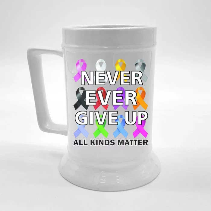 Never Ever Give Up All Kinds Matter Awareness Front & Back Beer Stein