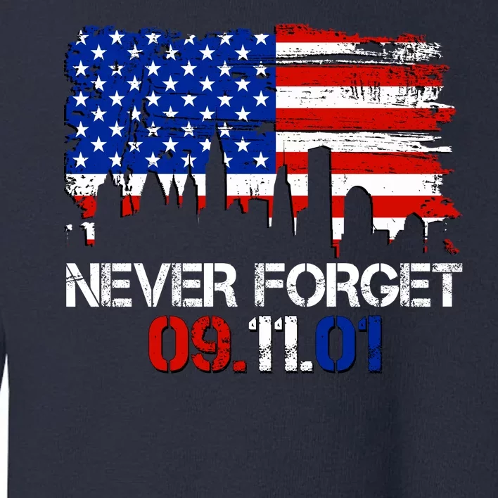 Never Forget 09.11.01 Toddler Sweatshirt