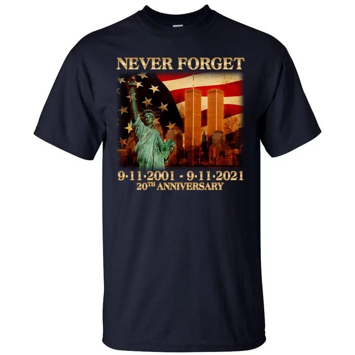 Never Forget September 11 9/11 20th Anniversary Tall T-Shirt