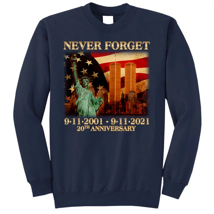 Never Forget September 11 9/11 20th Anniversary Tall Sweatshirt