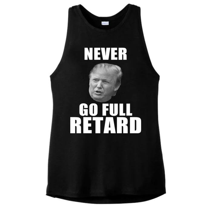 Never Go Full Retard Funny Anti Trump Ladies Tri-Blend Wicking Tank