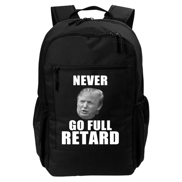 Never Go Full Retard Funny Anti Trump Daily Commute Backpack