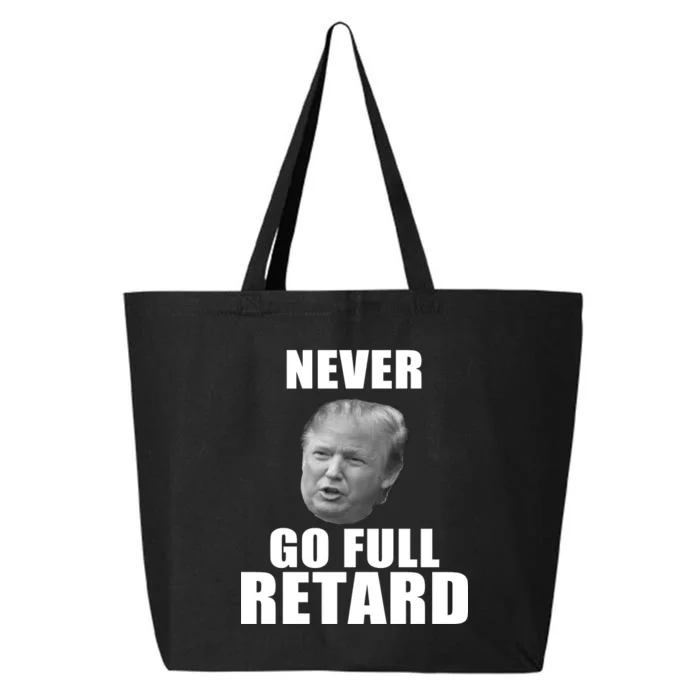 Never Go Full Retard Funny Anti Trump 25L Jumbo Tote