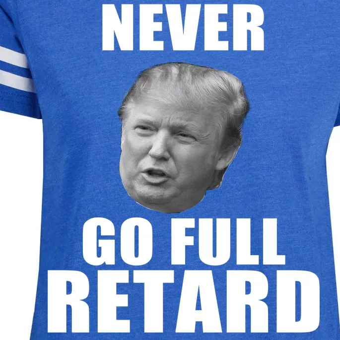 Never Go Full Retard Funny Anti Trump Enza Ladies Jersey Football T-Shirt