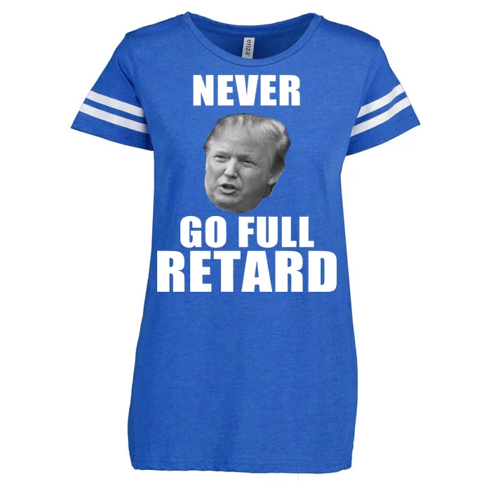 Never Go Full Retard Funny Anti Trump Enza Ladies Jersey Football T-Shirt