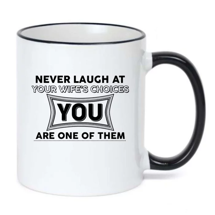 Never Laugh At Your Wife's Choices Black Color Changing Mug