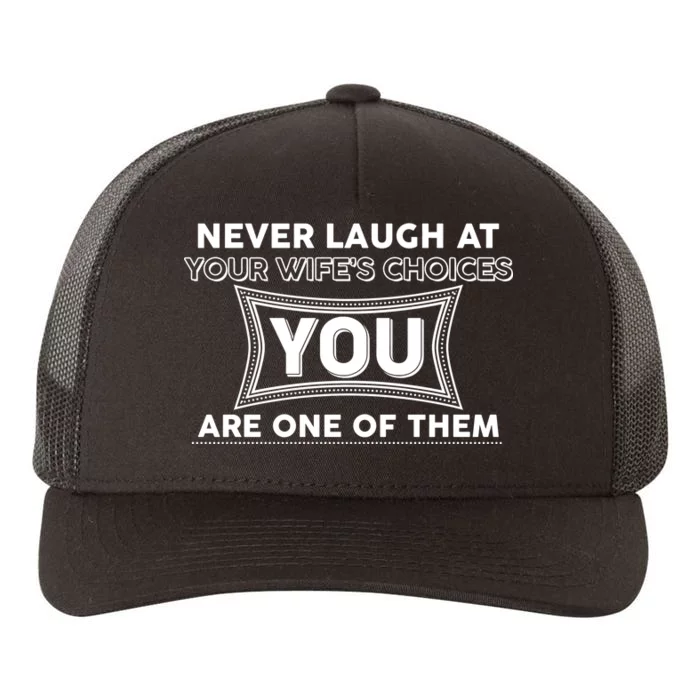 Never Laugh At Your Wife's Choices Yupoong Adult 5-Panel Trucker Hat