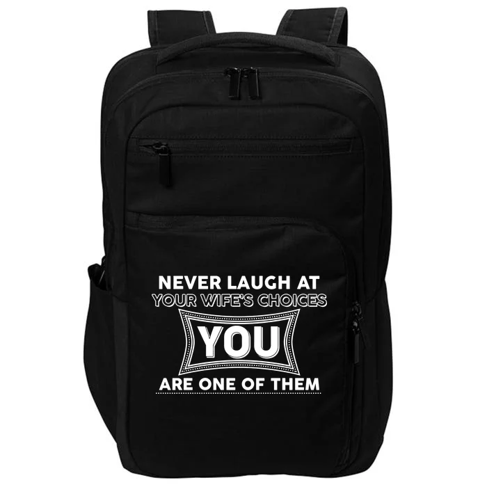 Never Laugh At Your Wife's Choices Impact Tech Backpack