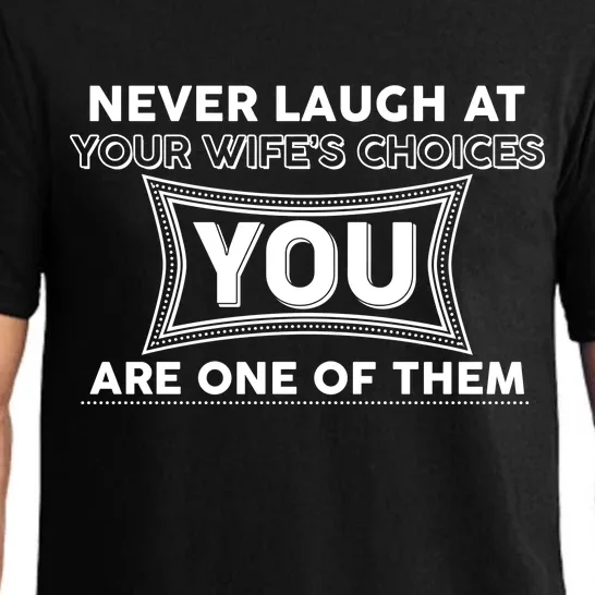 Never Laugh At Your Wife's Choices Pajama Set