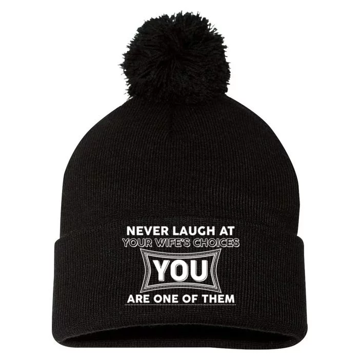 Never Laugh At Your Wife's Choices Pom Pom 12in Knit Beanie