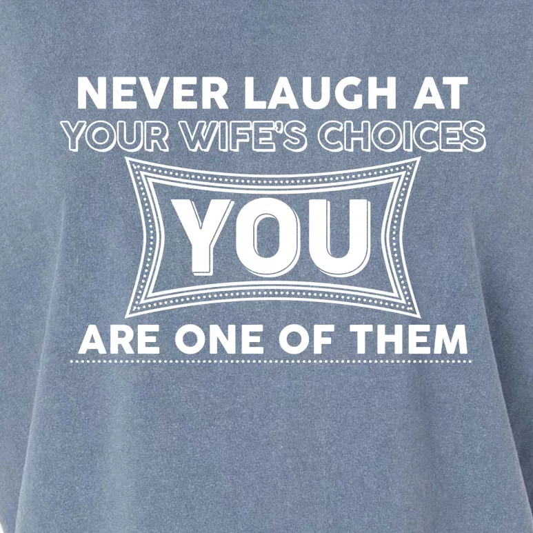 Never Laugh At Your Wife's Choices Garment-Dyed Women's Muscle Tee