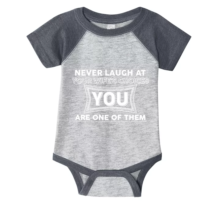 Never Laugh At Your Wife's Choices Infant Baby Jersey Bodysuit