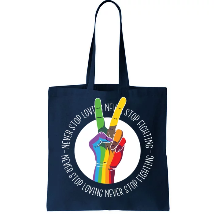 Never Stop Loving And Fighting Pride Tote Bag