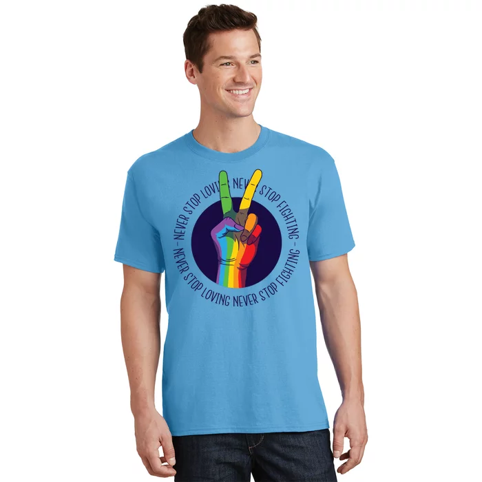 Never Stop Loving And Fighting Pride T-Shirt