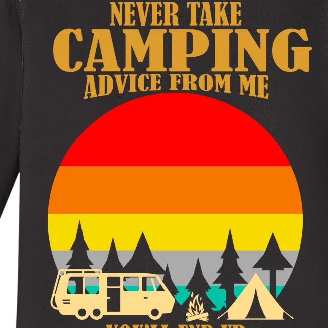 Never Take Camping Advice From Me You'll End Up Drunk Baby Long Sleeve Bodysuit