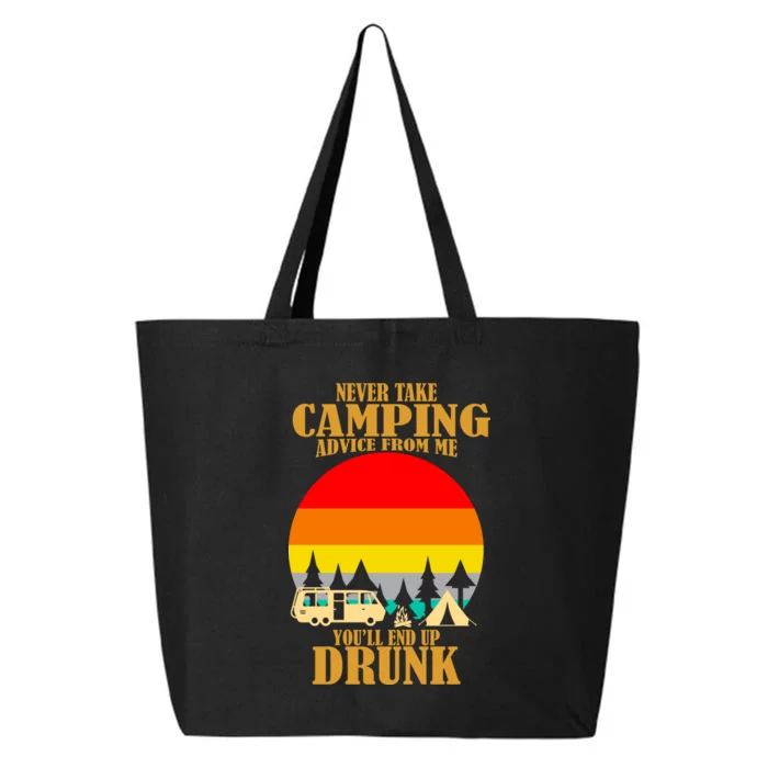 Never Take Camping Advice From Me You'll End Up Drunk 25L Jumbo Tote