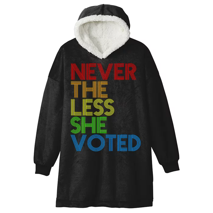 Never The Less She Voted Hooded Wearable Blanket