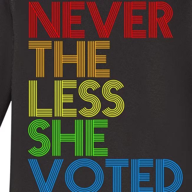 Never The Less She Voted Baby Long Sleeve Bodysuit