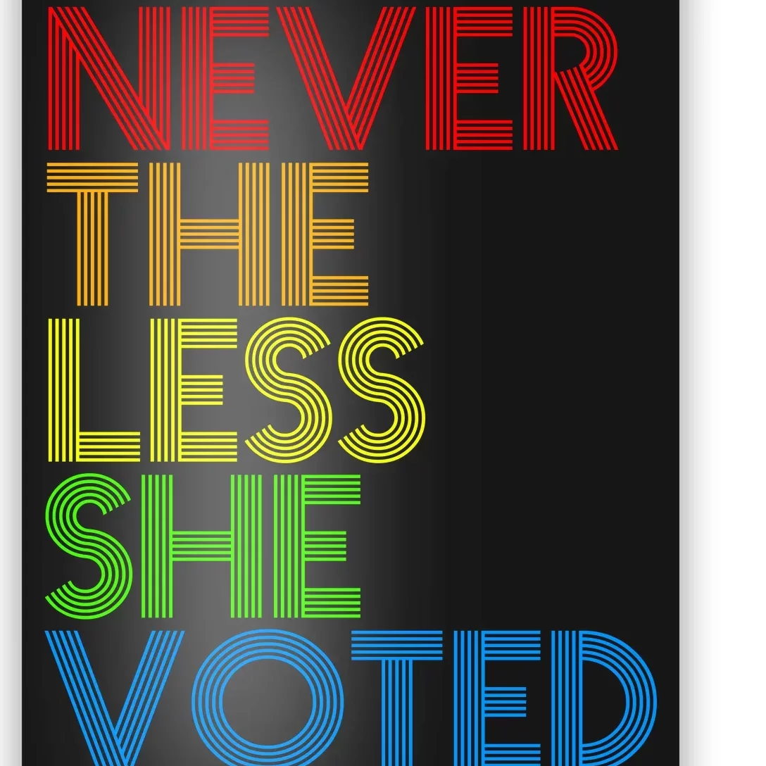 Never The Less She Voted Poster