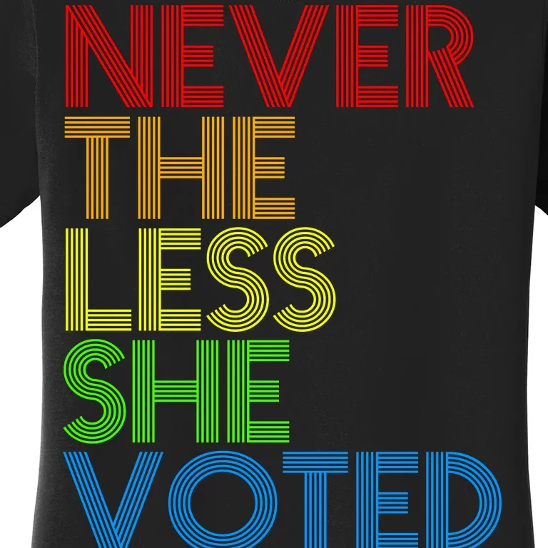 Never The Less She Voted Women's T-Shirt