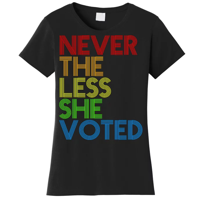 Never The Less She Voted Women's T-Shirt