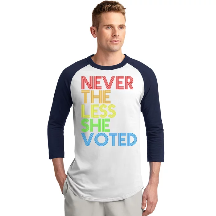 Never The Less She Voted Baseball Sleeve Shirt