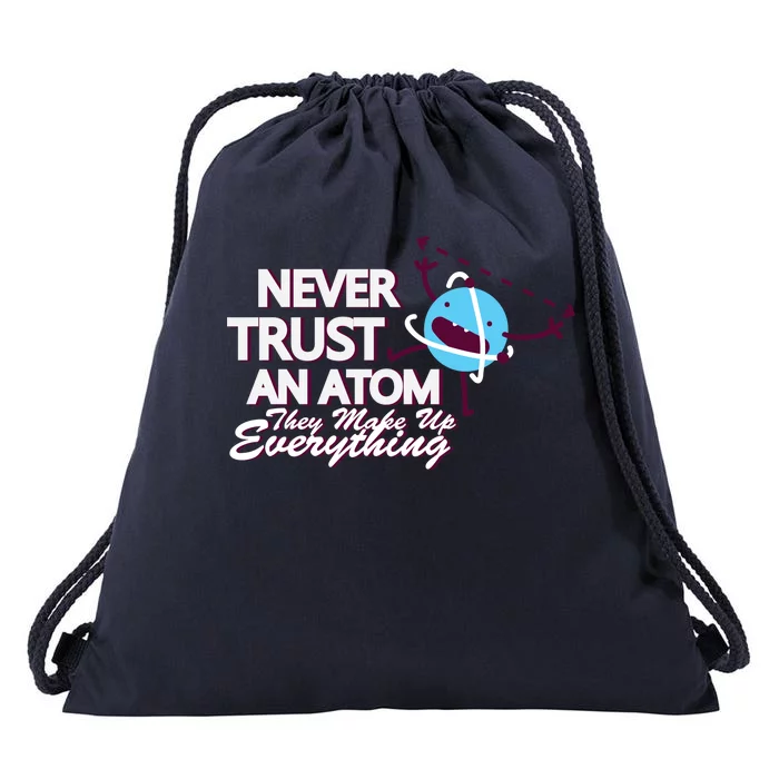 Never Trust An Atom Drawstring Bag