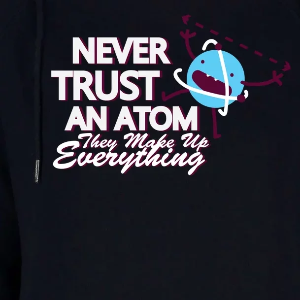 Never Trust An Atom Womens Funnel Neck Pullover Hood