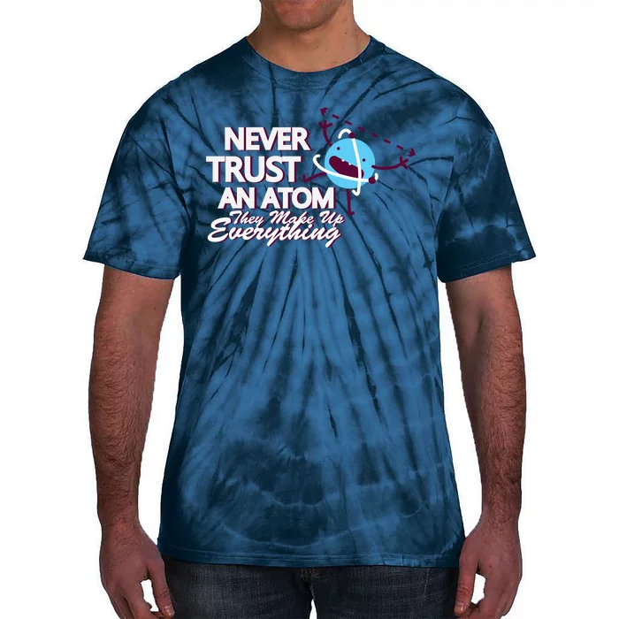 Never Trust An Atom Tie-Dye T-Shirt