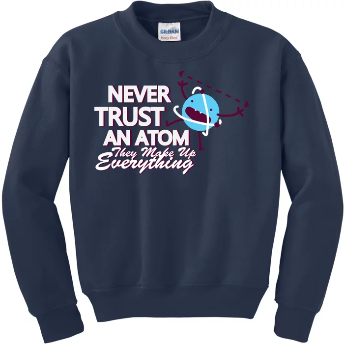 Never Trust An Atom Kids Sweatshirt