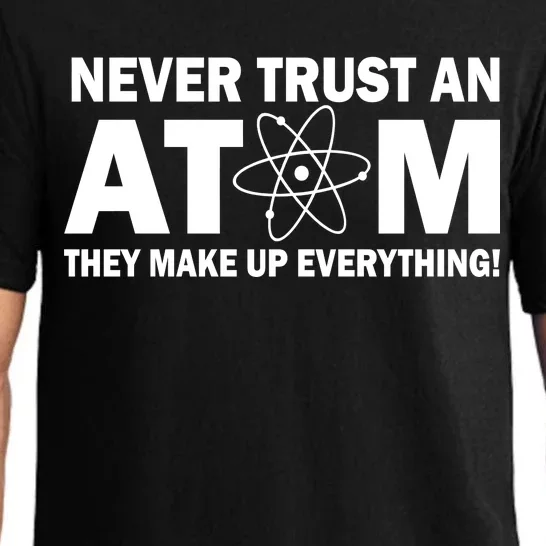 Never Trust An Atom They Make Up Everything Pajama Set